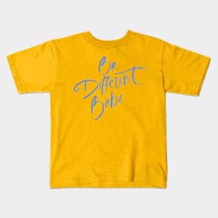 Be Different Babe Loving Handwritten Affirmation Quote Kids T-Shirt